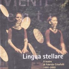 13. Lingua stellare. Il teatro di Fabrizio Crisafulli 1991-2002 13. Lingua stellare. Il teatro di Fabrizio Crisafulli 1991-2002