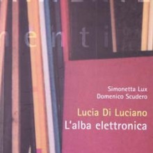 9. Lucia Di Luciano. L'alba elettronica 9. Lucia Di Luciano. L'alba elettronica