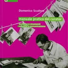 Manuale pratico del curator. Tecniche e strumenti, editoria e comunicazione