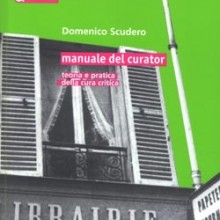 Manuale del curator. Teoria e pratica della cura critica Manuale del curator. Teoria e pratica della cura critica