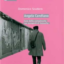 Angelo Candiano. Luce della complessità con paragrafi di fotosofia Angelo Candiano. Luce della complessità con paragrafi di fotosofia